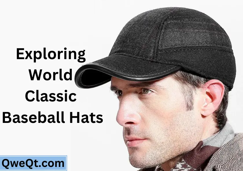 World Classic Tradition to Trendsetting Expl0ring World Classic Baseball Hats